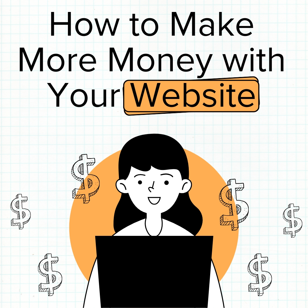 Read more about the article How to Make More Money with Your Website